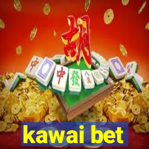 kawai bet